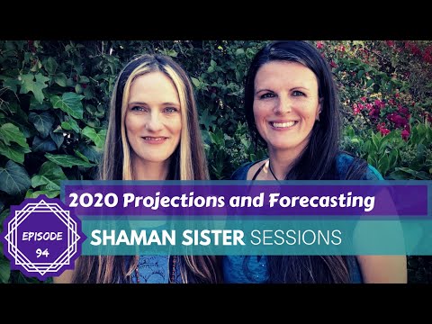 2020 Projections and Forecasting, #94 Shaman Sister Sessions