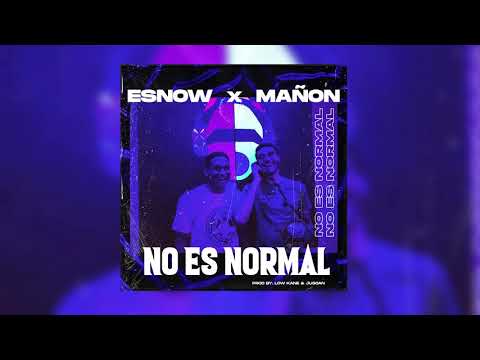Esnow x Mañón- No Es Normal (Official audio)