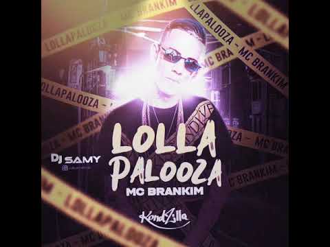 #McBrankim #Kondzilla #Funk MC Brankim & DJ Samy - Lollapalooza (Carimbo Oficial KondZilla Records.)