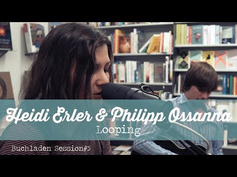 Buchladen Session#5 Heidi Erler & Philipp Ossanna - Looping