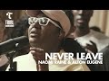 Never Leave (feat. Naomi Raine & Alton Eugene) - Maverick City | TRIBL