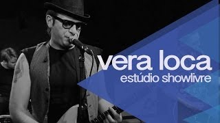 Vera Loca no Estúdio Showlivre 2014 - Apresentação na íntegra
