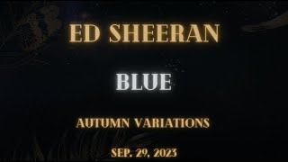 Ed Sheeran - Blue (Lyrics)