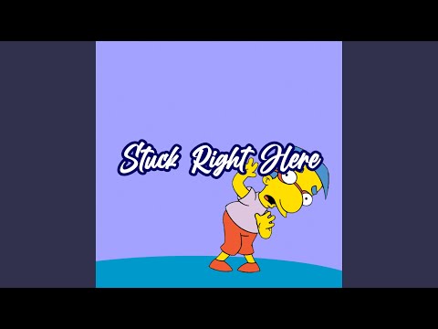 Stuck Right Here