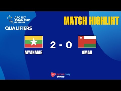 Match Highlights,2026 AFC U-17 Asian Cup Qualifiers,MYANMAR 2 - 0 OMAN