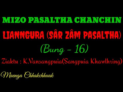 SÂRZÂM PASALTHA - 16 || Ziaktu : K.Vansangpuia ( Sangpuia Khawlhring)