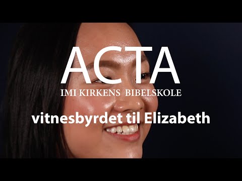 Acta Bibelskole - vitnesbyrdet til Elizabeth