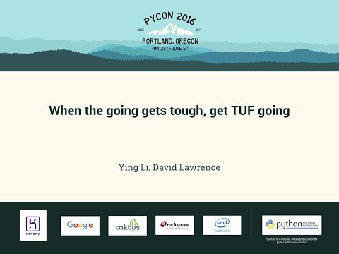 Ying Li, David Lawrence - When the going gets tough, get TUF going - PyCon 2016