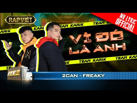 2Can VS Freaky - Vì Đó Là Anh - Team Karik | Rap Việt - Mùa 2 [MV Lyrics]
