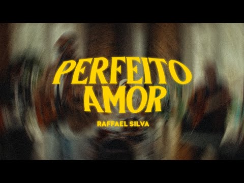 Perfeito Amor - Raffael Daniel da Silva
