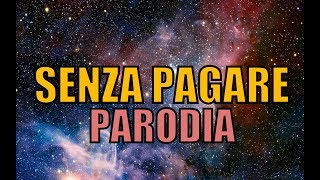 SENZA PAGARE - PARODIA  il Pancio &amp; Amedeo Preziosi