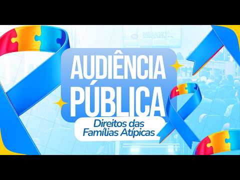 AUDIÊNCIA PÚLBLICA Direitos das Famílias Atípicas.