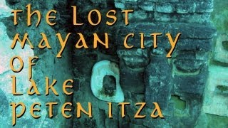 preview picture of video 'THE LOST UNDERWATER MAYAN CITY OF LAKE PETEN ITZA'