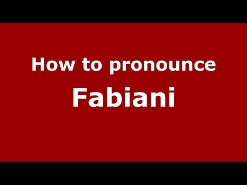 How to pronounce Fabiani (Spain/Spanish) - PronounceNames.com