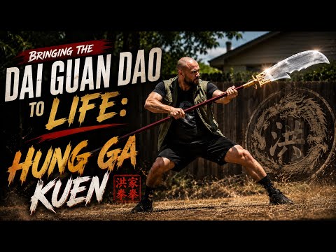 💥 Bringing the Dai Guan Dao to Life: Hung Ga Kuen.