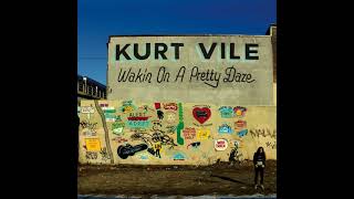 Kurt Vile - Never Run Away