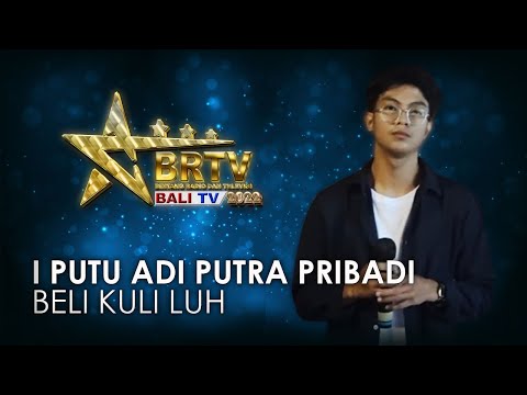 I PUTU ADI PUTRA PRIBADI - BELI KULI LUH | BRTV BALITV 2022