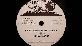 HORACE ANDY - I Don't Wanna Be Left Outside