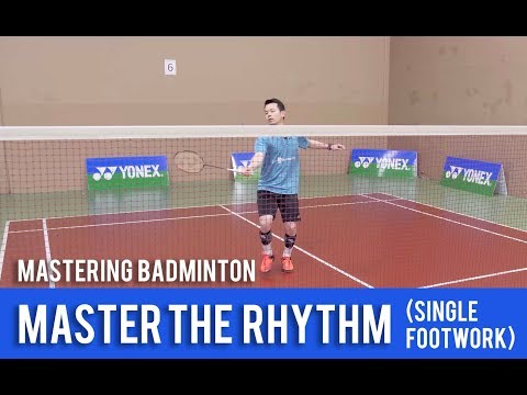 Mastering Badminton : Master The Rhythm (Single Footwork)