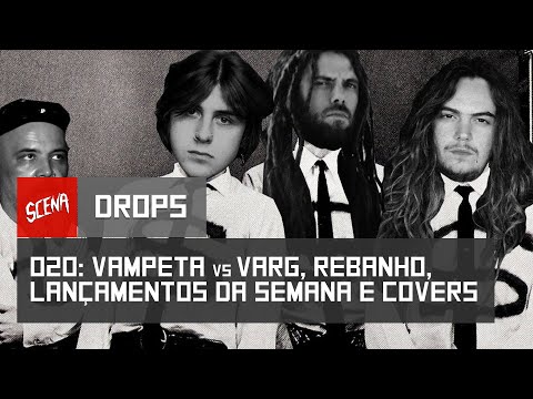 Drops 020 - Vampeta vs Varg, rebanho, lançamentos da semana e os melhores covers