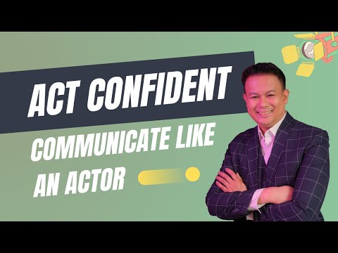Act Confident. Communicate Like an Actor. Workshop