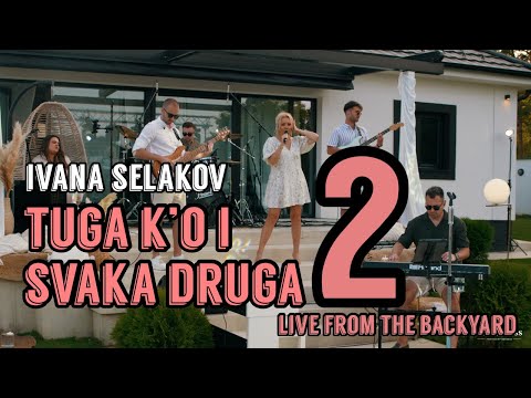 IVANA SELAKOV  - TUGA K'O I SVAKA DRUGA  (Live from the Backyard) 2