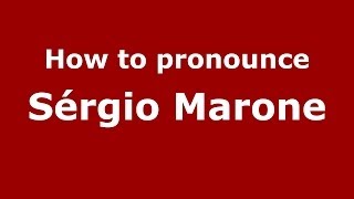 How to pronounce Sérgio Marone