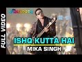 ISHQ KUTTA HAI FULL VIDEO HD The Shaukeens Akshay Kumar Mika Singh