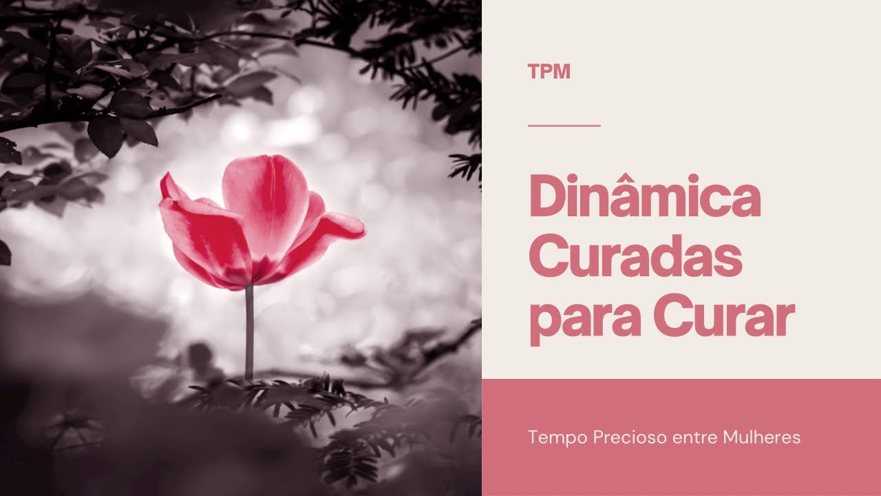 Dinâmica maravilhosa "Curadas para Curar" - Excelente para grupos maiores de mulheres