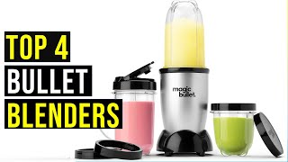 Top 4  Best Bullet Blenders in 2025 - The  Best Bullet Blenders Reviews