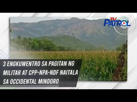 3 engkuwentro sa pagitan ng militar at CPP-NPA-NDF naitala sa Occidental Mindoro | TV Patrol