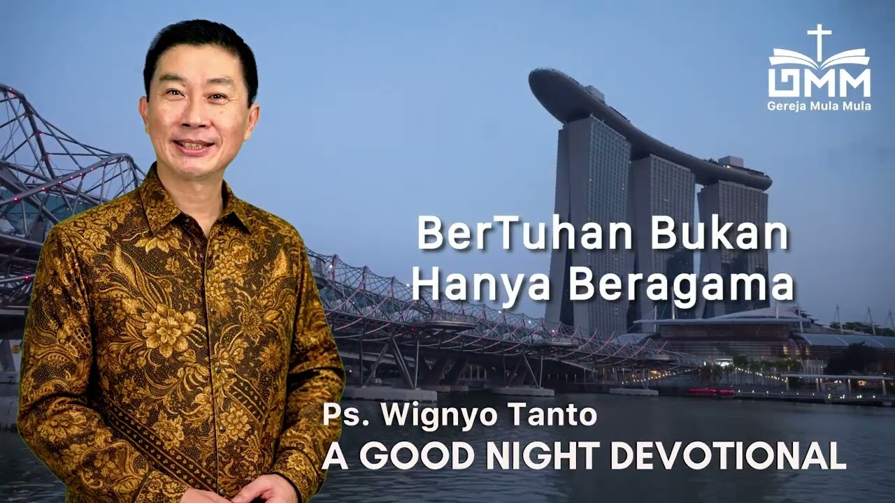 a Good Night Devotional | BerTuhan Bukan Hanya Beragama | Ps. Wignyo Tanto