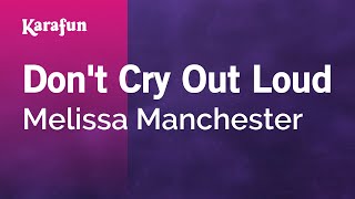 Karaoke Don&#39;t Cry Out Loud - Melissa Manchester *