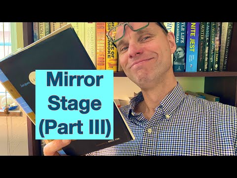 3. Lacan’s Mirror Stage (3 of 4) : Ego as virtual construction