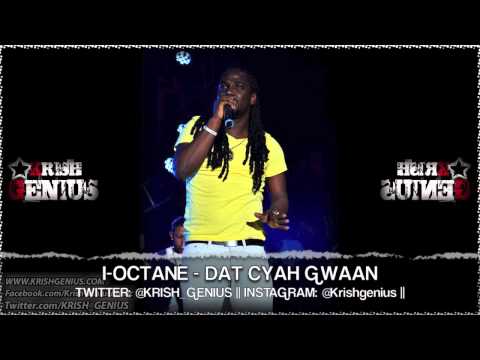 I-Octane - Dat Cyah Gwaan - Aug 2013