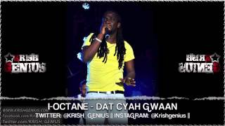 I-Octane - Dat Cyah Gwaan - Aug 2013