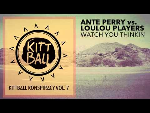 Ante Perry vs Loulou Players - Watch You Thinkin