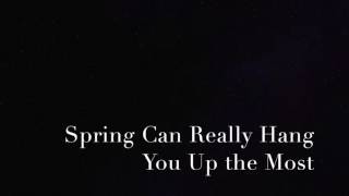 Spring Can Really Hang You Up the Most