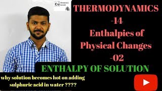 THERMODYNAMICS  - 14 || Enthalpy Of Solution || Enthalpies of Physical Changes -02