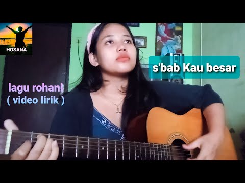 Lagu Rohani - Sbab Kau Besar (Ku'bri Kemuliaan Dan Hormat)