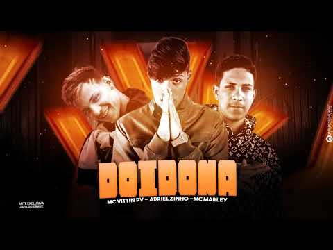 ADRIELZINHO - MC MARLEY FEAT. MC VITTIN PV - DOIDONA - Remix Brega Funk