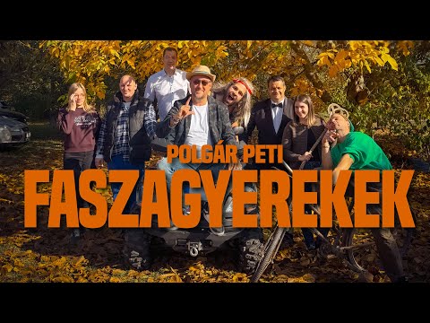 POLGÁR PETI - FASZAGYEREKEK (Official video)