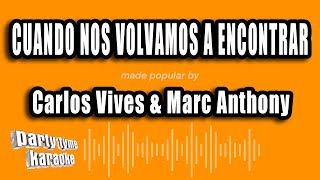 Carlos Vives &amp; Marc Anthony - Cuando Nos Volvamos A Encontrar (Versión Karaoke)