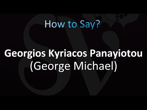 How to Pronounce Georgios Kyriacos Panayiotou (George Michael)