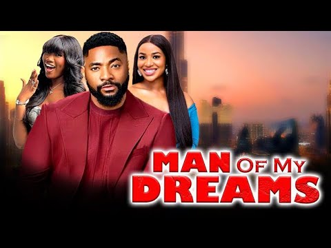 MAN OF MY DREAMS FULL MOVIE - JOHN EKANEM|FRANCES BEN|CHINENYE NNEBE 2025 TRENDING BLOCKBUSTER MOVIE