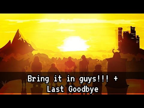 Undertale - "Bring it in guys!!! + Last Goodbye" Disaster Remix(13+)