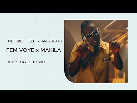 JOE DWET FILE x ANDYBEATZ - FEM VOYE vs MAKILA (BLVCK SKYLE MASHUP)