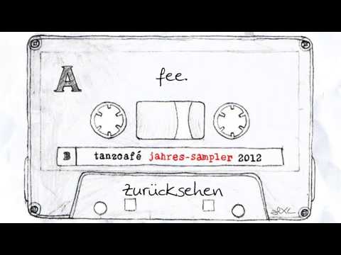 [Tanzcafé Jahres-Sampler 2012] 05. fee. - Zurücksehen