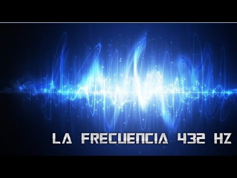 LA FRECUENCIA DEL UNIVERSO - 432 HZ
