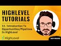 GoHighLevel Tutorial For Beginners - 13. Introduction To HighLevel Opportunities & Pipeline